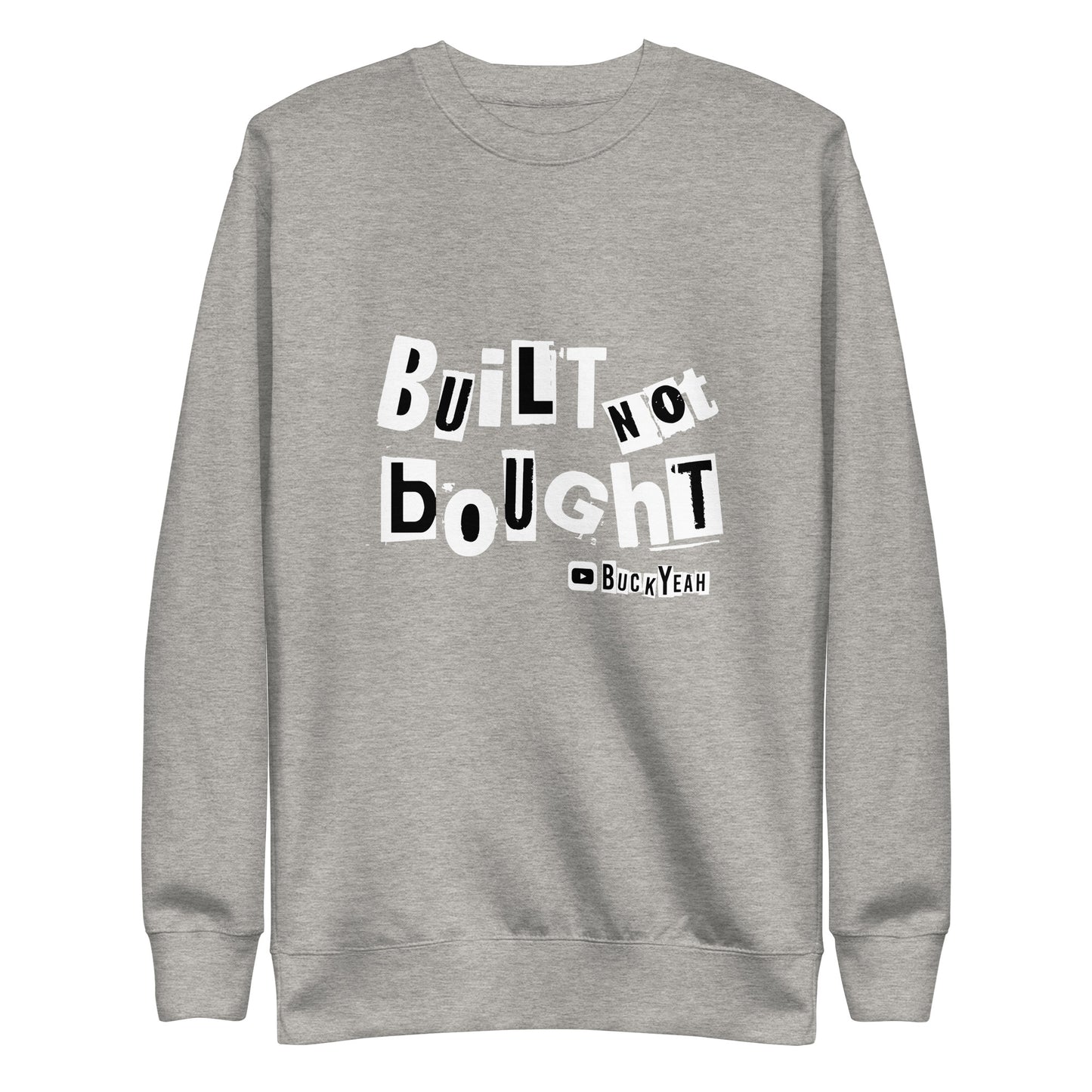 Built Not Bought Unisex Sweatshirt