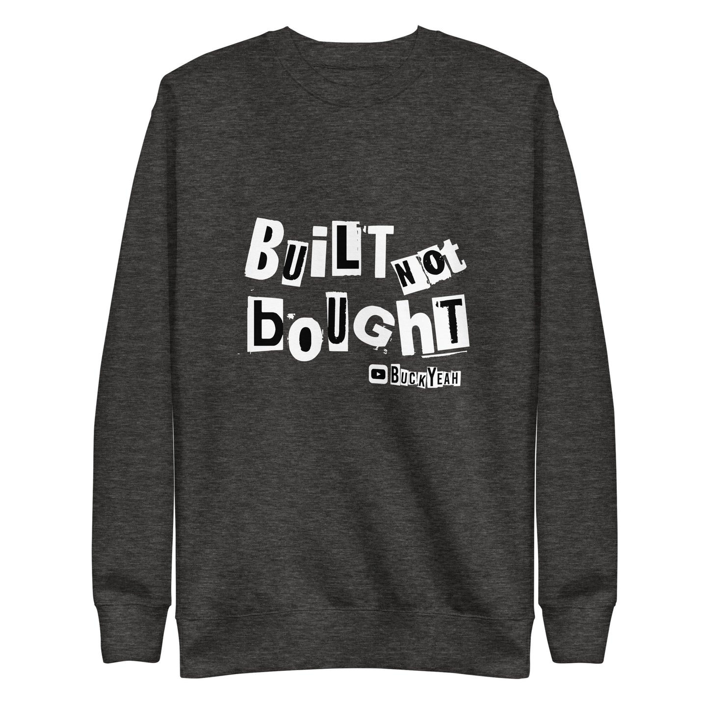 Built Not Bought Unisex Sweatshirt