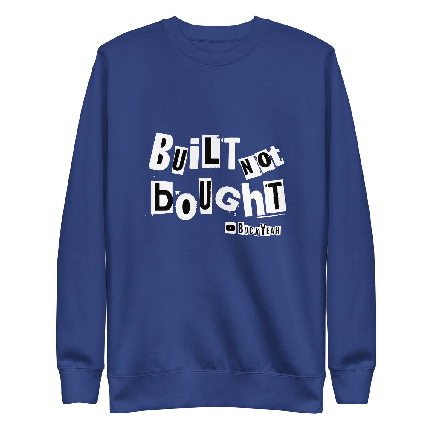 Built Not Bought Unisex Sweatshirt